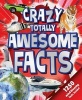 Crazy, Totally Awesome Facts (Hardcover) - Little Bee Books Photo