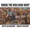 Where the Wild Dads Went (Hardcover, Main) - Katie Blackburn Photo