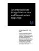 An Introduction to Bridge Substructure and Superstructure Inspection (Paperback) - J Paul Guyer Photo