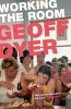 Working the Room - Essays and Reviews: 1999-2010 (Paperback, Main - Dyer series cover) - Geoff Dyer Photo