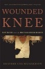 Wounded Knee - Party Politics and the Road to an American Massacre (Paperback, First Trade Paper ed) - Heather Cox Richardson Photo