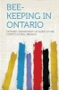 Bee-Keeping in Ontario (Paperback) - Ontario Department of Agricultu Branch Photo