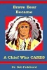 Brave Bear Became a Chief Who Cares - Stories That Teach Success Skills (Paperback) - Dr Bob Peddicord Photo