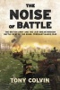 The Noise of Battle - The British Army and the Last Breakthrough Battle West of the Rhine, February-March 1945 (Hardcover) - Tony Colvin Photo