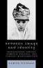 Between Image and Identity - Transnational Fantasy, Symbolic Violence, and Feminist Misrecognition (Hardcover) - Karina A Eileraas Photo