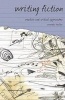 Writing Fiction - Creative and Critical Approaches (Paperback) - Amanda Boulter Photo