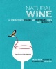 Natural Wine - An Introduction to Organic and Biodynamic Wines Made Naturally (Hardcover) - Isabelle Legeron Photo