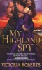 My Highland Spy (Paperback) - Victoria Roberts Photo