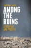 Among the Ruins - Syria Past and Present (Hardcover) - Christian C Sahner Photo