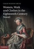 Women, Work and Clothes in the Eighteenth-Century Novel (Hardcover, New) - Chloe Wigston Smith Photo