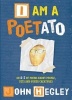 I am a Poetato - An A-Z of Poems About People, Pets and Other Creatures (Paperback) - John Hegley Photo