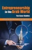 Entrepreneurship in the Arab World - Ten Case Studies (Hardcover) - El Khazindar Business Research and Case Center Photo