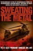 Sweating the Metal - Flying Under Fire. A Chinook Pilot's Blistering Account of Life, Death and Dust in Afghanistan (Paperback) - Alex Duncan Photo