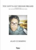 You Gotta Get Bigger Dreams - And Other Stories (Hardcover) - Alan Cumming Photo