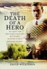 The Death of a Hero - The Quest for First World War Poet Richard Aldington's Berkshire Retreat (Hardcover) - David Wilkinson Photo