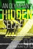 An Olympian's Hidden Secrets - To Knock Out Fear, Overcome Challenges, and Achieve Goals (Paperback) - D a Blake Photo