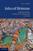 John of Brienne - King of Jerusalem, Emperor of Constantinople, C.1175-1237 (Hardcover, New) - Guy Perry Photo