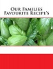 Our Families Favourite Recipe's (Paperback) - S Rivers Photo