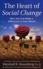 The Heart of Social Change - How to Make a Difference in Your World (Paperback) - Marshall B Rosenberg Photo