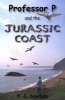 Professor P and the Jurassic Coast (Paperback) - Peter James Davidson Photo