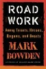 Road Work - Among Tyrants, Heroes, Rogues, and Beasts (Paperback) - Mark Bowden Photo