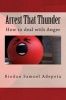 Arrest That Thunder - How to Deal with Anger (Paperback) - MR Biodun Samuel Adepetu Photo