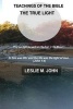 Teachings of the Bible - The True Light (Paperback) - Leslie M John Photo