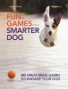 Fun and Games for a Smarter Dog - 50 Great Brain Games to Engage Your Dog (Paperback) - Sophie Collins Photo