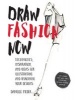 Draw Fashion Now - Techniques, Inspiration, and Ideas for Illustrating and Imagining Your Designs - With Fashion Paper Dolls and a Customizable, Designer-Inspired Wardrobe (Paperback) - Danielle Meder Photo