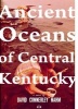 Ancient Oceans of Central Kentucky (Paperback) - David Connerley Nahm Photo