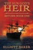 The Sun God's Heir - The Return (Paperback) - Elliott Baker Photo