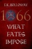 1066 - What Fates Impose (Paperback, New) - G K Holloway Photo