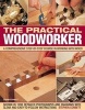 The Practical Woodworker - A Comprehensive Step-by-step Course in Working with Wood (Paperback) - Stephen Corbett Photo