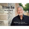 Without Him (Paperback) - Mylon Le Fevre Photo