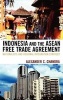 Indonesia and the ASEAN Free Trade Agreement - Nationalists and Regional Integration Strategy (Hardcover) - Alexander C Chandra Photo