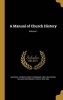 A Manual of Church History; Volume 1 (Hardcover) - Heinrich Ernst Ferdinand 1803 Guericke Photo