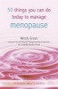 50 Things You Can Do Today to Manage the Menopause (Paperback) - Wendy Green Photo