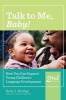 Talk to Me, Baby! - How You Can Support Young Children's Language Development (Paperback, 2nd Revised edition) - Betty S Bardige Photo