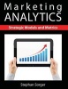 Marketing Analytics - Strategic Models and Metrics (Paperback) - Stephan Sorger Photo