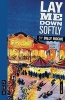 Lay Me Down Softly (Paperback, New) - Billy Roche Photo