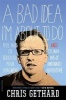 A Bad Idea I'm About to Do - True Tales of Seriously Poor Judgment and Stunningly Awkward Adventure (Paperback) - Chris Gethard Photo