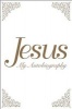 Jesus: My Autobiography (Paperback) - Tina Louise Spalding Photo