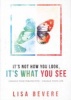 It's Not How You Look, It's What You See (Hardcover) - Lisa Bevere Photo