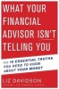 What Your Financial Advisor Isn T Telling You - The 10 Essential Truths You Need to Know about Your Money (Hardcover) - Liz Davidson Photo