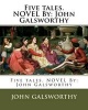 Five Tales. Novel by -  (Paperback) - John Galsworthy Photo