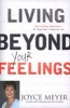 Living Beyond Your Feelings - Controlling Emotions So They Don't Control You (Paperback) - Joyce Meyer Photo