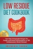 Low Residue Diet Cookbook - 70 Low Residue (Low Fiber) Healthy Homemade Recipes for People with Ibd, Diverticulitis, Crohn's Disease & Ulcerative Colitis (Paperback) - Monika Shah Photo