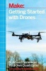 Getting Started with Drones - Build and Customize Your Own Quadcopter (Paperback) - Terry Kilby Photo