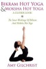 Birkam Hot Yoga and Moksha Hot Yoga - The Inner Workings of Bikram and Modsha Hot Yoga (Paperback) - Amy Gilchrist Photo