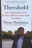 Threshold - The Progressive Plan to Pull America Back from the Brink (Paperback) - Thom Hartmann Photo